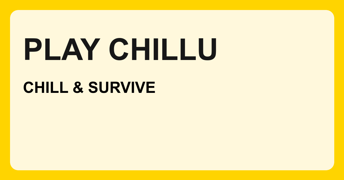 Play Chillu: Chill & Survive