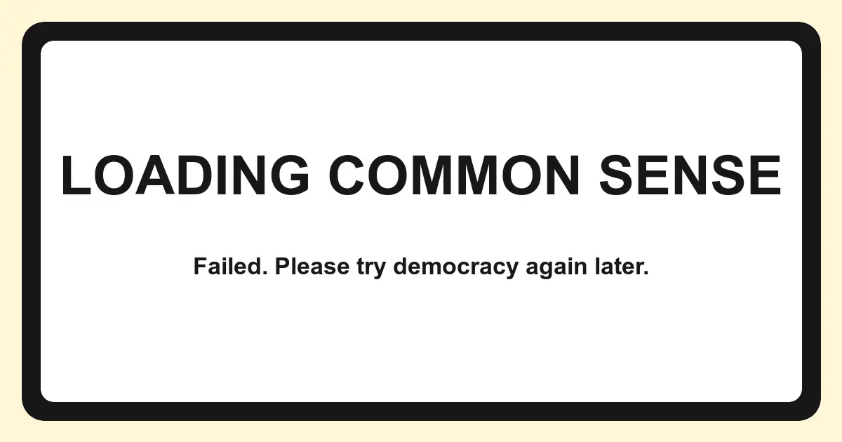 Loading Common Sense cartoon showing a failed status and the caption Please try democracy again later